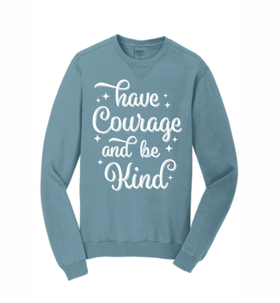 Have Courage and be Kind - Crewneck