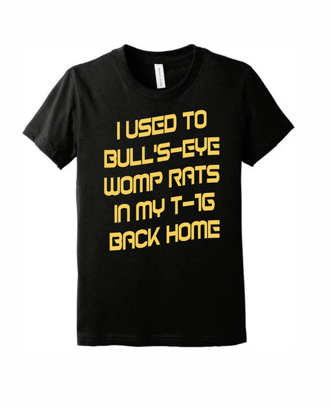 * I used to Bulls-eye Womp Rats  - For Youth