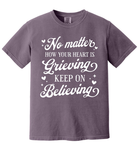 No Matter How Your Heart is Grieving - Tee