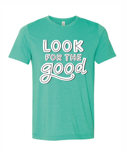 Look for the Good -  Seagreen - Tee