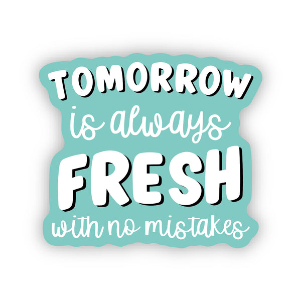 Tomorrow is Always Fresh - Mini sticker