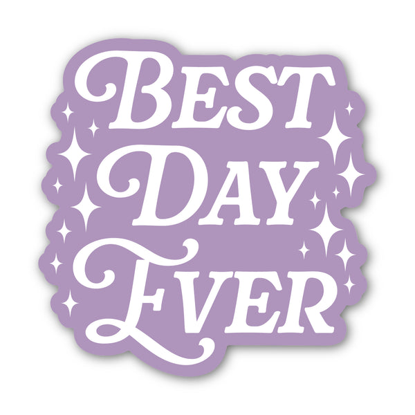 Best Day Ever - 3” Sticker