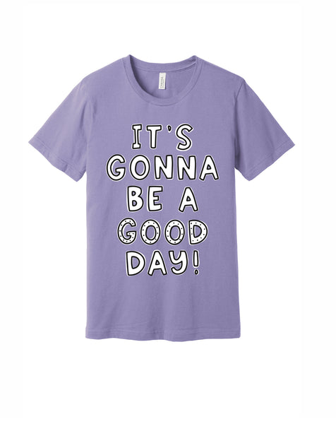 It's Gonna Be a Good Day - Tee