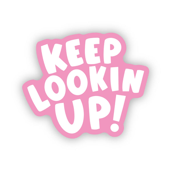 Keep Lookin’ Up - Mini sticker