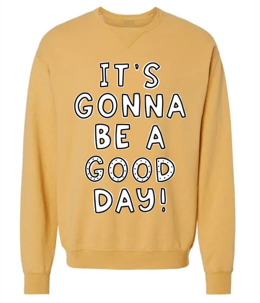 It's Gonna Be a Good Day! - Crewneck - Mustard