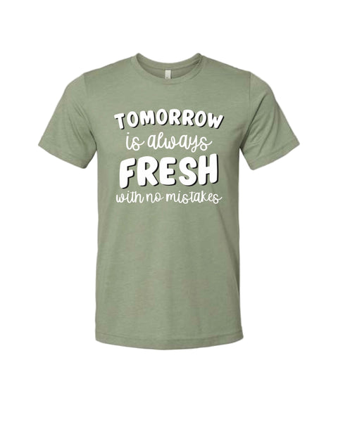 * Tomorrow is Always Fresh - Tee