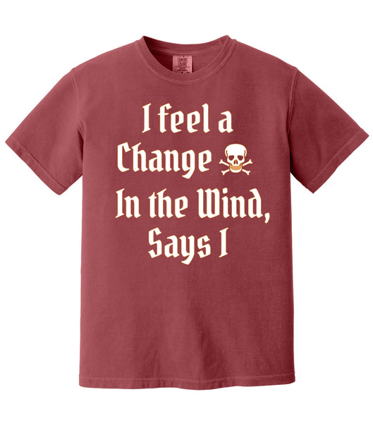 I Feel a Change in the Wind - Tee