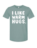 Warm Hugs -  2 Colors - Tee