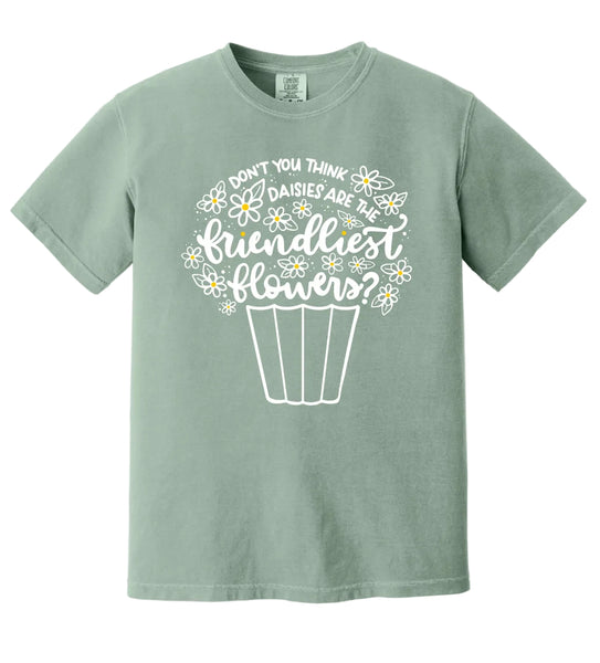 Daisies are the Friendliest Flowers - Tee - Sage