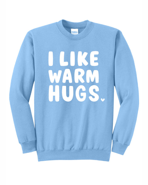 I Like Warm Hugs - Crewneck