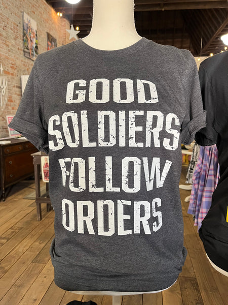 * Good Soldiers Follow Orders - Tee
