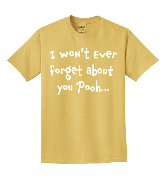 I Won't Ever Forget About You Pooh - Tee