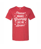 Please Make Grumpy Like Me  - Tee