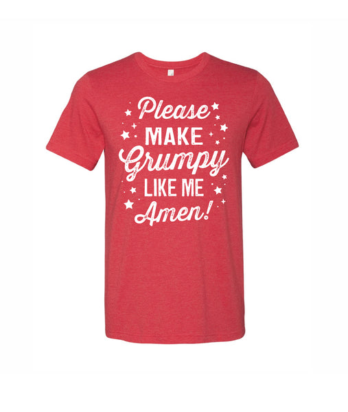 Please Make Grumpy Like Me  - Tee