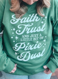 Faith Trust & Pixie Dust - Crewneck