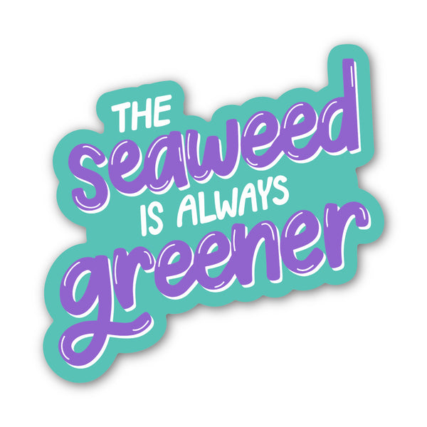 The Seaweed is Always Greener - Mini Sticker