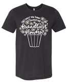 Daisies are the Friendliest Flowers - Tee