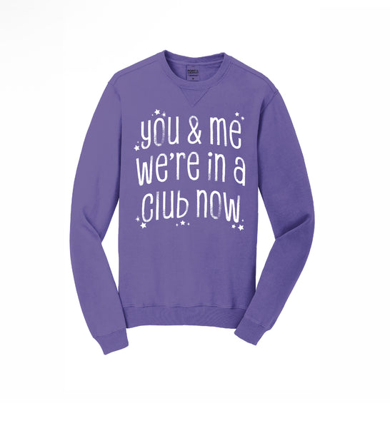 * You & Me We're in a Club Now - Crewneck - Grape Soda