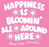 Happiness is Blooming All Around Here - Tee