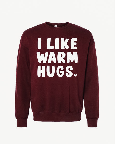I Like Warm Hugs- Crewneck