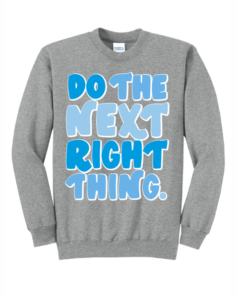 Do the Next Right Thing - Crewneck