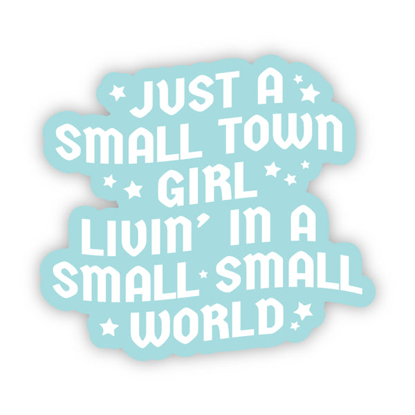 Just a Small Town Girl Sticker