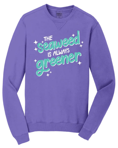 The Seaweed is Always Greener - Crewneck