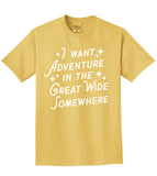 I want Adventure in the Great Wide Somewhere - Tee - Mustard