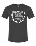 I Use Antlers - Tee