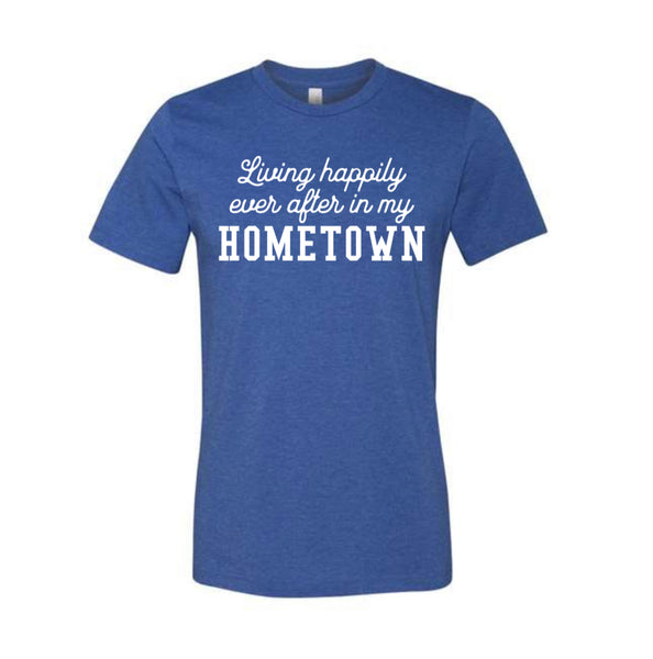 Living Happily Ever After in My Hometown - Tee
