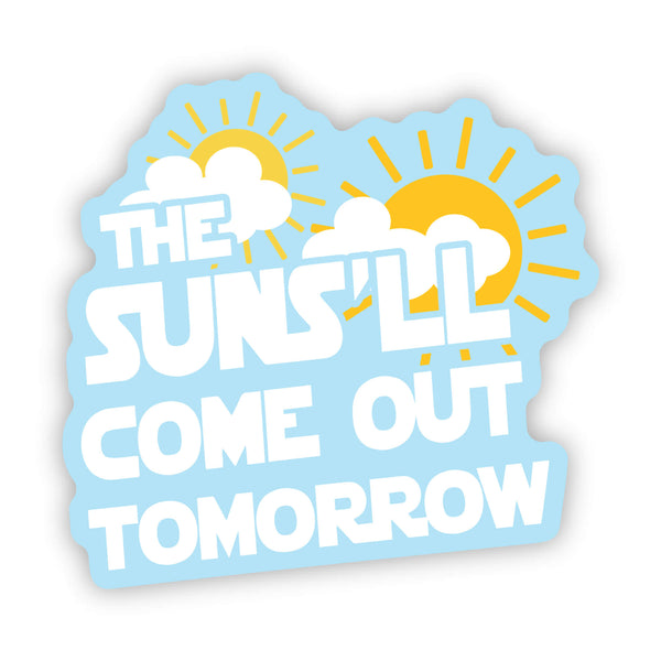 Suns’ll come out Tomorrow sticker