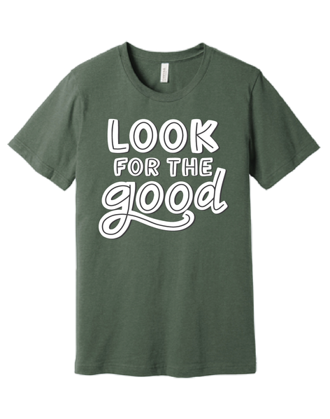 Look for the Good -  Military Green Tee