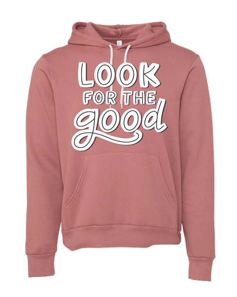 Look for the Good - Hoodie