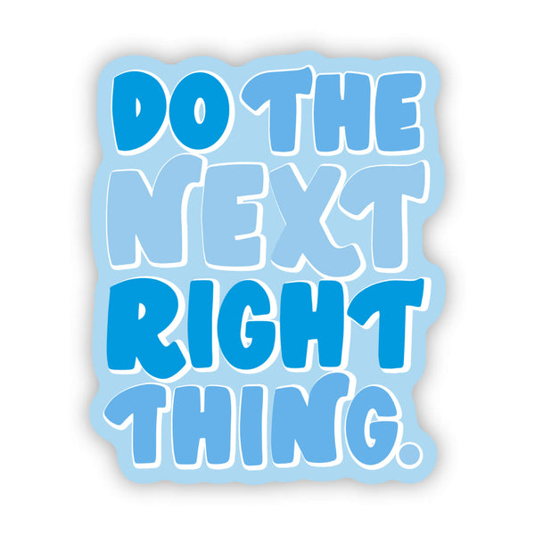 Do the Next Right Thing sticker