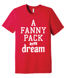 A Fanny Pack and a Dream - Red Tee