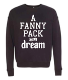 A Fanny Pack and a Dream - Black Crewneck