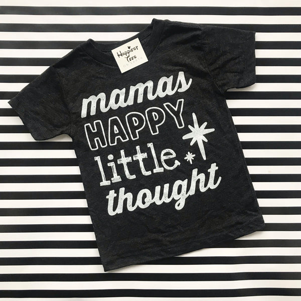 Mamas Happy Little Thought - For Kids