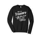 Not all Treasure is Silver and Gold - Cozy Crewneck