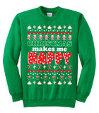 Christmas Makes me Happy! - Crewneck