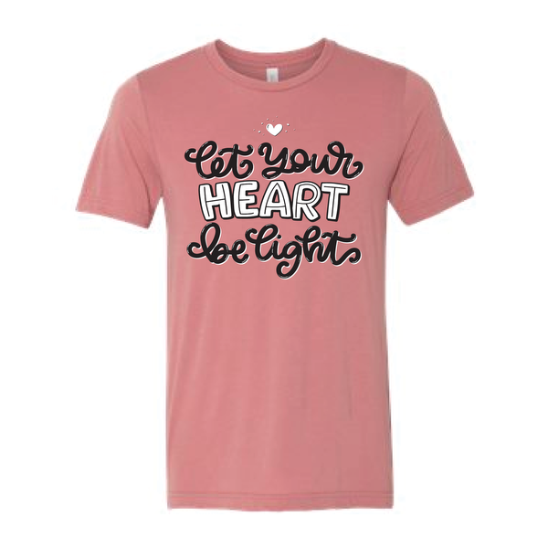 Let Your Heart Be Light - Tee