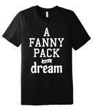 A Fanny Pack and a Dream - Black Tee